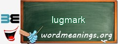 WordMeaning blackboard for lugmark